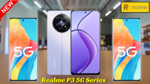 Realme P3 5G Series: Leaked Specs, Variants, and Indian Launch Update