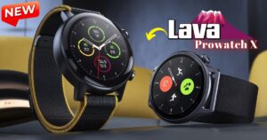 Lava Prowatch X: IP68 रेटिंग, AMOLED स्क्रीन और Best AI असिस्टेंट वाली स्मार्टवॉच